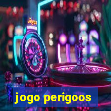 jogo perigoos